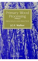 Primary Wood Processing: Principles and Practice