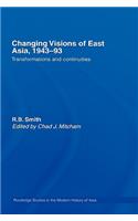 Changing Visions of East Asia, 1943-93