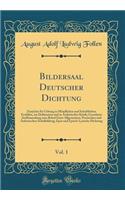 Bildersaal Deutscher Dichtung, Vol. 1: Zunächst für Uebung in Mündlichen und Schriftlichen Erzählen, im Deklamiren und in Ästhetischer Kritik; Geordnete Stoffsammlung zum Behuf Einer Allgemeinen, Poetischen und Ästhetischen Schulbildung; Epos und E