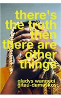 there's the truth, then there are other things