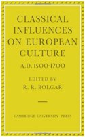 Classical Influences on European Culture, A.D. 1500–1700