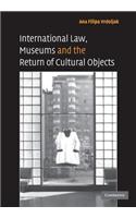 International Law, Museums and the Return of Cultural Objects