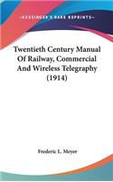 Twentieth Century Manual Of Railway, Commercial And Wireless Telegraphy (1914)