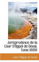 Jurisprudence de La Cour D Appel de Douai, Tome XXXVI