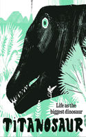 Titanosaur: Life as the Biggest Dinosaur