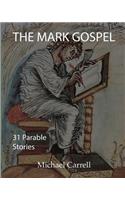 The Mark Gospel; Thirty-one parableStories