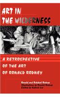Art in The Wilderness: A Retrospective of The Art of Ronald Rodney(English)
