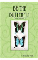 Be the Butterfly