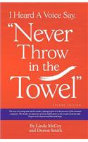 I Heard a Voice Say, Never Throw in the Towel
