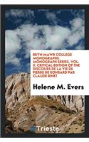 Bryn Mawr College Monographs. Monograph series, Vol. II: Critical edition of the discours de la vie de Pierre de Ronsard par Claude Binet