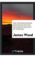 The Distinguishing Doctrines of the Religious Society of Friends