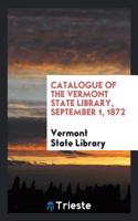 Catalogue of the Vermont State Library, September 1, 1872