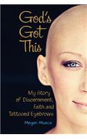 God's Got This: My Story of Discernment, Faith and Tattooed Eyebrows