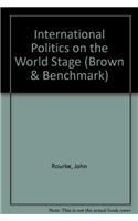International Politics on the World Stage (Brown & Benchmark)