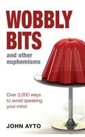 Wobbly Bits and Other Euphemisms