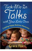Tuck-Me-In Talks with Your Little Ones: Creating Happy Bedtime Memories