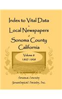 Index to Vital Data in Local Newspapers of Sonoma County, California, Volume 8, 1907-1909