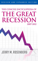 Concise Encyclopedia of The Great Recession 2007-2012