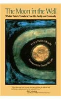 The Moon in the Well: Wisdom Tales to Transform Your Life, Family, and Community