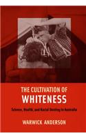 The Cultivation of Whiteness