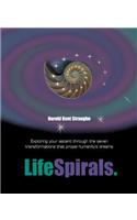 LifeSpirals: Exploring Your Ascent Through the Seven Transformations That Propel Humanity's Dreams