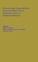 Study of the Characteristics, Costs, and Magnitude of Interlibrary Loans in Academic Libraries