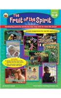 The Fruit of the Spirit, Grades 4-6: Developing Powerful Attributes That Help Kids Be More Like Jesus!