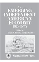 Emerging Independent American Economy, 1815-1875.