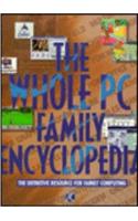 The Whole PC Family Encyclopedia: The Definitive Resource for Family Computing