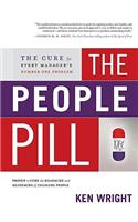 The People Pill: The Cure for Every Manager's Number One Problem