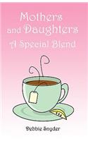 Mothers and Daughters a Special Blend