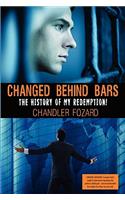 Changed Behind Bars: The History of My Redemption