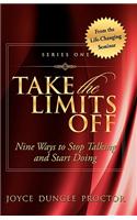 Take the Limits Off, Series 1: 9 Ways to Stop Talking and Start Doing
