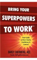 Bring Your Superpowers to Work