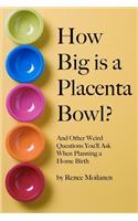 How Big is a Placenta Bowl?
