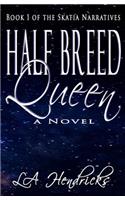 Half Breed Queen