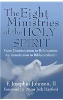 The Eight Ministries of the Holy Spirit: From Denomination to Reformation: An Introduction to Biblecostal Theology