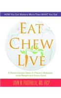 Eat, Chew, Live