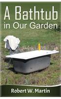 A Bathtub in Our Garden