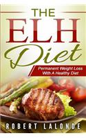 The Elh Diet: Permanent Weight Loss with a Healthy Diet Plan