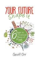 Your Future - Shape It