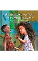Stop Calling Me That! My Name Is Araminta