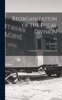 Reorganization of the Fiscal Division