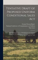 Tentative Draft of Proposed Uniform Conditional Sales Act: With Explanatory Notes, to Be Submitted to the National Conference of Commissioners on Uniform State Laws at Chicago, Illinois, August 23, 1916