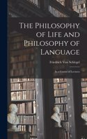 Philosophy of Life and Philosophy of Language: In a Course of Lectures