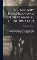 The Military Hand-book And Soldier's Manual Of Information