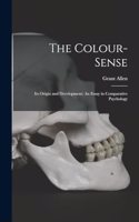 The Colour-Sense: Its Origin and Development: An Essay in Comparative Psychology