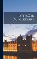 Notes Sur L'angleterre