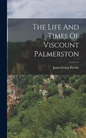 Life And Times Of Viscount Palmerston