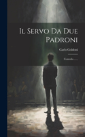 Servo Da Due Padroni: Comedia ......